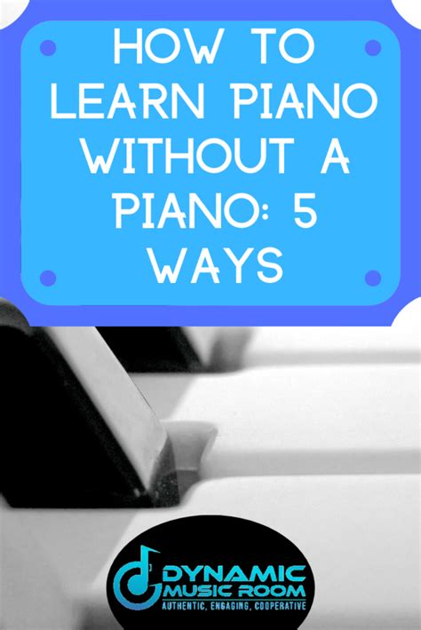 How To Learn Piano Without A Piano 5 Easy Ways Dynamic Music Room