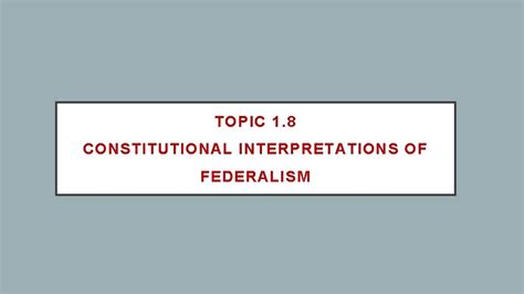 Topic 1 8 Constitutional Interpretations Of Federalism Systems