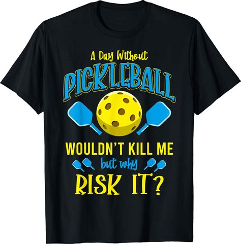 Funny Pickleball Saying Pickleball Player Pickleball T Shirt Amazon