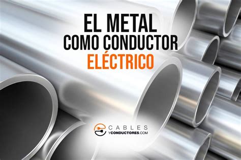 El Metal Es Conductor De Electricidad 】 Cables Y Conductores