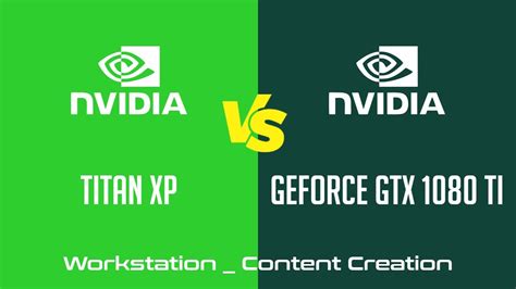 Nvidia Titan Xp Vs Nvidia Geforce Gtx 1080 Ti Workstation Content