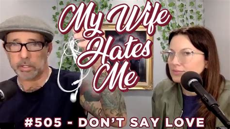 My Wife Hates Me 505 Don T Say Love Youtube