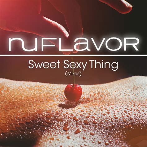 Sweet Sexy Thing Mixes Single By Nu Flavor Spotify