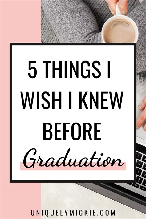5 Things I Wish I Knew Before Graduation Uniquely Mickie In 2020