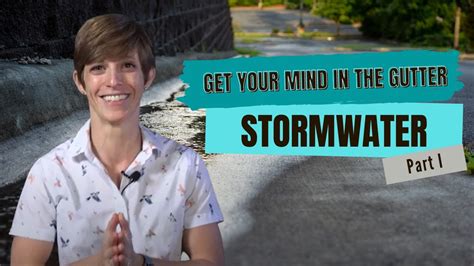Get Your Mind In The Gutter Stormwater Part I Youtube