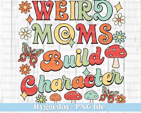 Weird Moms Build Character PNG Digital Download Sublimate Sublimation Vintage Retro Mama