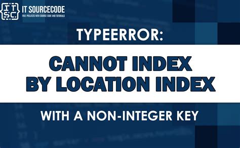 Cannot Index By Location Index With A Non Integer Key Fixed