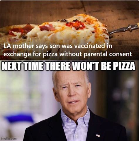 Pizza Is Good And All But You Cant Force Someone To Take A Vaccine
