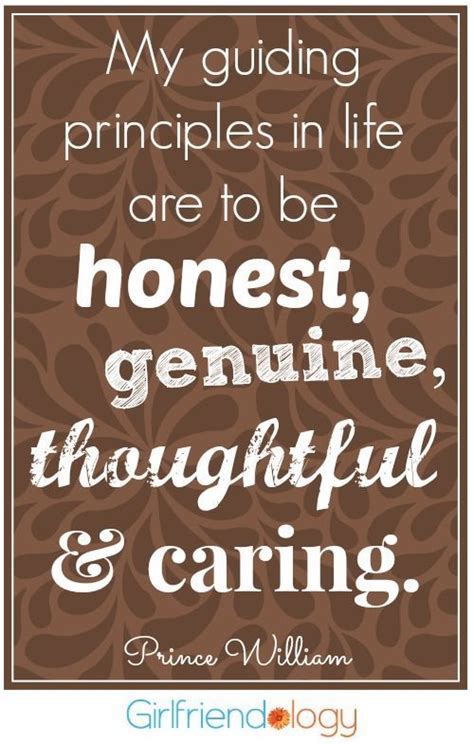 My Guiding Principles In Life Are To Be Honest Genuine Thoughtful And