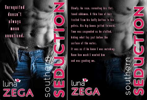 Luna Zega Southern Seduction Unrequited Doesn’t Always Mean Unnoticed The Hunky Object Of