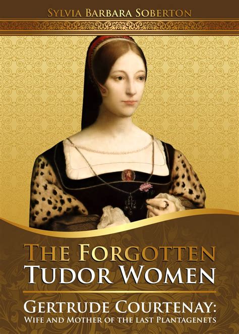 Ten Things You Didn’t Know About Gertrude Courtenay Marchioness Of Exeter Tudors Dynasty Lady