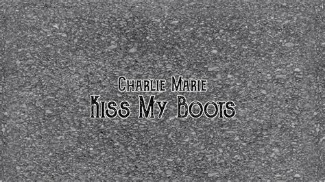 Charlie Marie Kiss My Boots Lyric Video Youtube