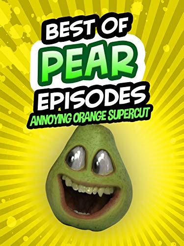 Watch Now Best Pear Episodes Annoying Orange Supercut Full Movie