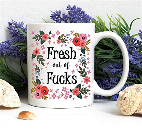 Amazon Com Fresh Out Of Fucks Funny Sarcastic Coffee Mug Zero Fucks Left Handmade Products