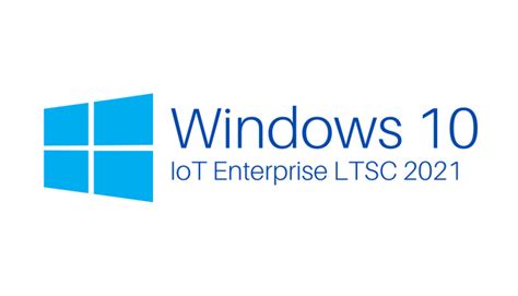 Windows 10 Iot Enterprise Ltsc 2021 Outletsoft