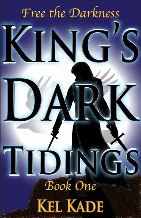 Read Free The Darkness King S Dark Tidings Book By Kel Kade Online Free Full Book China Edition