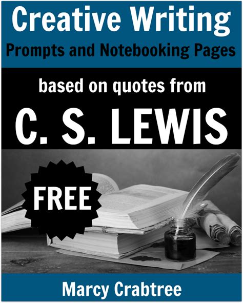 Discover and share famous quotes for writing prompts. Creative Writing and Notebooking Pages for Quotes from C. S. Lewis (free printable) - Ben and Me