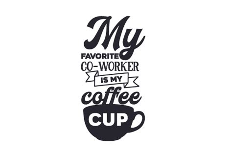 My Favorite Co Worker Is My Coffee Cup Svg Cut File By Creative Fabrica