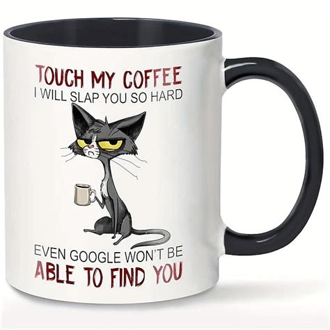 1pc Cute Unhappy Cat Mug Touch My Coffee Mug I Will Slap You So Hard