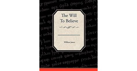 The Will To Believe By William James