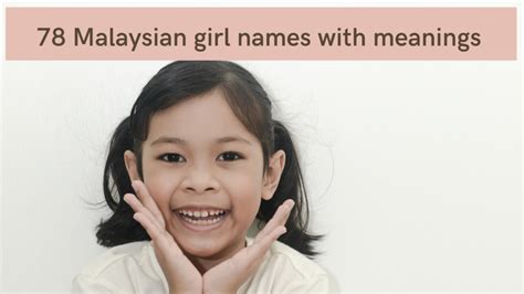78 Beautiful Malaysian Girl Names With Meanings To Be The Perfect Mother