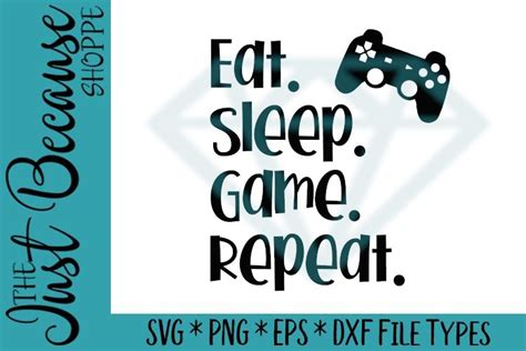 Eat Sleep Game Repeat Svg Gamer Quote Png Instant Download Shirt Cut