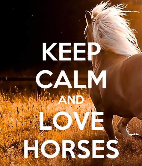 Keep Calm And Love Horses Poster Cowgirl7478 Keep Calm O Matic