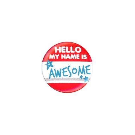 Hello My Name Is Awesome Pin