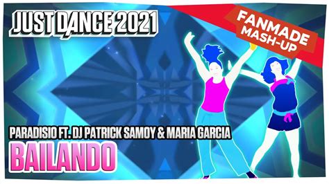 Just Dance 2021 Fanmade Mash Up Bailando Paradisio Ft Dj Patrick