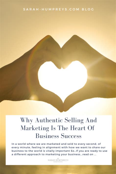 Why Authentic Selling And Marketing Is The Heart Of Business Success