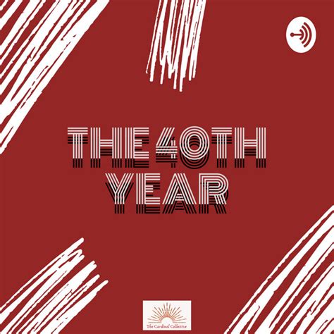 The 40th Year Podcast On Spotify