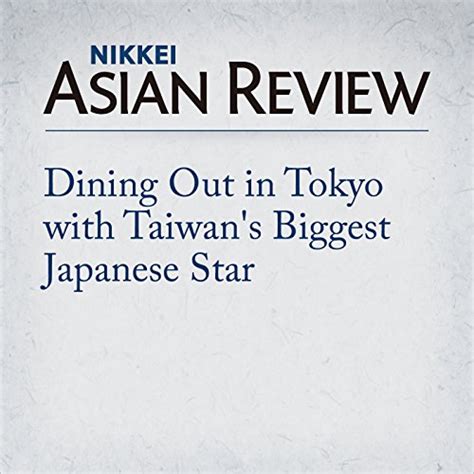 Dining Out In Tokyo With Taiwans Biggest Japanese Star By Kosuke