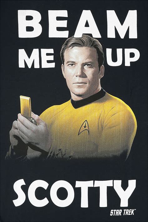 This phrase comes from the tv show star trek, in which it was used (with slightly different wording) as a command to be beam me up, scotty! Captain James T Kirk - Beam Me Up Scotty | Star Trek T-Shirt | EMP