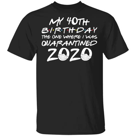 Check out our 40th birthday quarantine selection for the very best in unique or custom, handmade pieces from our mugs shops. My 40th birthday the one where I was quarantine shirt ...