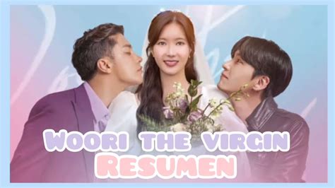 Resumen Woori The Virgin Mujer Queda Embarazada Siendo Virgen Youtube