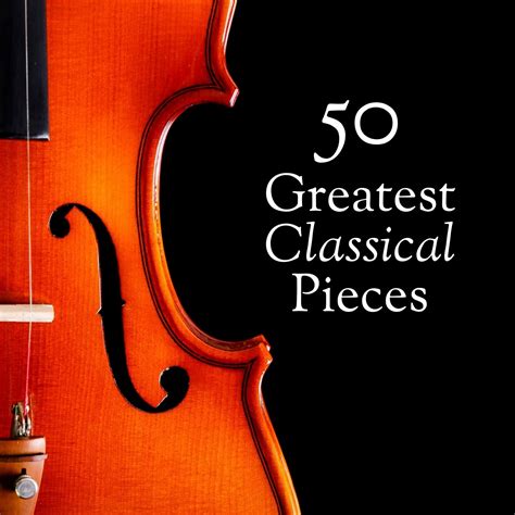 The Best Of Classical Music 50 Greatest Pieces Mozart Beethoven