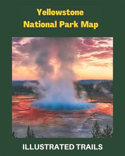 Yellowstone National Park Map And Illustrated Trails Guide To Hiking And