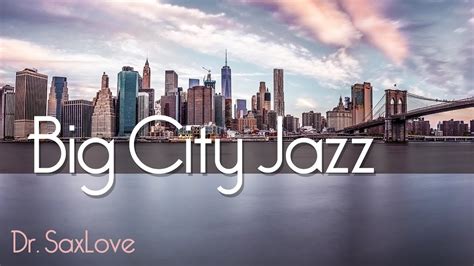 Big City Jazz Soft Jazz Instrumental Music For Relaxation Studying