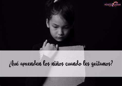 ¿qué Aprenden Los Niños Cuando Les Gritamos Maternidad Continuum