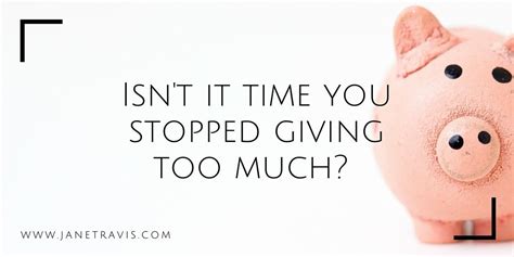 Are You Giving Too Much Giving Take Care Of Yourself Give Too Much