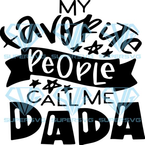 My Favorite People Call Me Dada Svg Fathers Day Svg