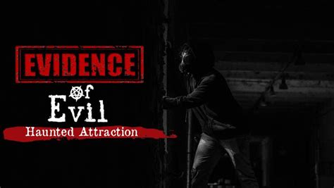 Evidence Of Evil Haunted Attraction 2021 Frightfind