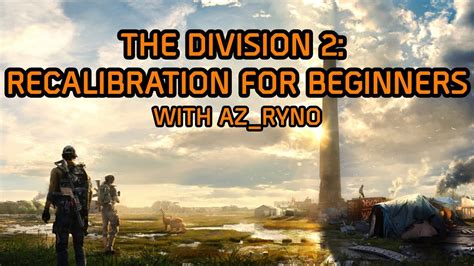 Maybe you would like to learn more about one of these? The Division 2: Recalibration For Beginners - YouTube