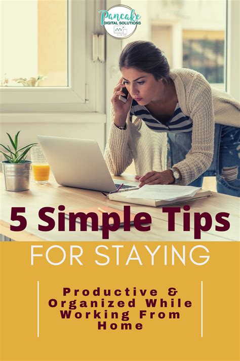 5 Simple Tips For Staying Productive And Organized While Working From