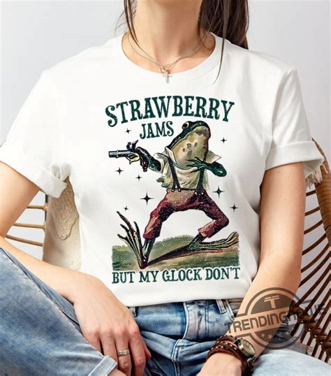 Strawberry Jams But My Glock Dont Shirt Funny Frog Tshirt Strawberry Jams But My Glock Dont T