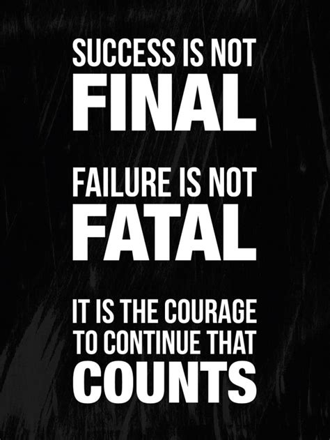 “success Is Not Final Failure Is Not Fatal It Is The Courage To Continue That Counts ” 18 X