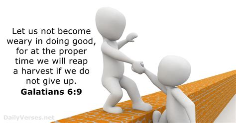 9 and elet us not grow weary of doing good, for in due season we will reap, fif we do not give up. Galatians 6:9 - Bible verse of the day - DailyVerses.net