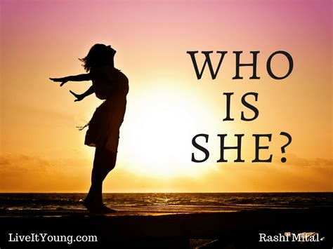 Who Is She A Question Often Asked By Others Today Ask Yourself