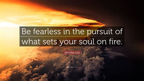 Be Fearless In The Pursuit Quote Jennifer Lee Quote Be Fearless In The Pursuit Of What Sets