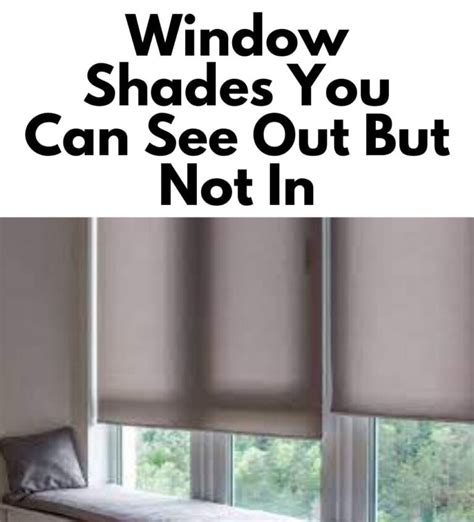 Window Shades You Can See Out But Not In Validhouse
